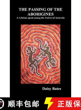 【3-4周达】The Passing of the Aborigines: A Lifetime Spent Among the Natives of Australia [9781849020497]