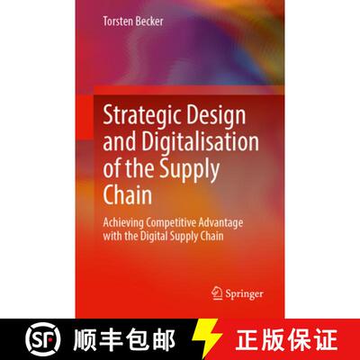【3-4周达】Strategic Design and Digitalisation of the Supply Chain: Achieving Competitive Advantages ... [9783662697511]