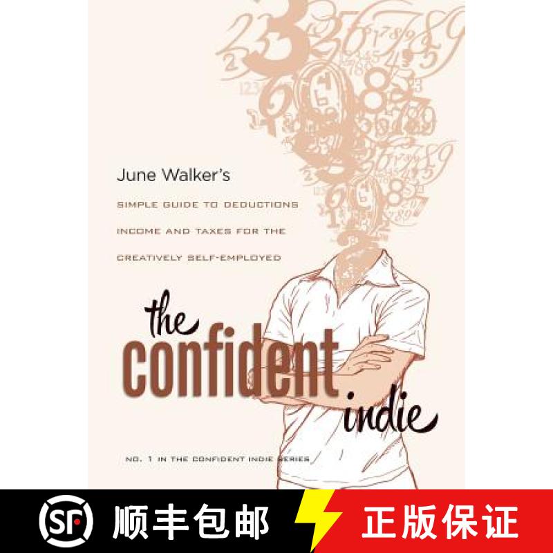 【3-4周达】The Confident Indie: A Simple Guide to Deductions, Income and Taxes for The Creatively Sel... [9781939470010]