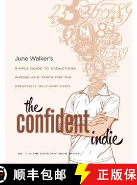 预订 The Confident Indie: A Simple Guide to Deductions, Income and Taxes for The Creatively Self-empl... [9781939470010]