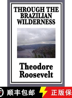 【3-4周达】Through the Brazilian Wilderness: Or My Voyage Along the River of Doubt [9781604596182]