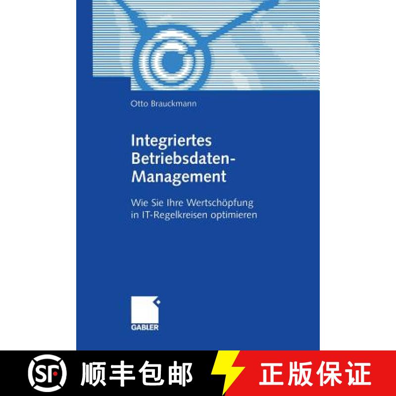 【3-4周达】Integriertes Betriebsdaten-Management: Wie Sie Ihre Wertschöpfung in It-Regelkreisen Opti... [9783409119283]