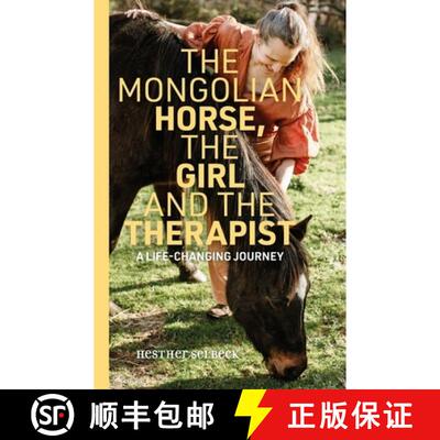 【3-4周达】The Mongolian Horse, the Girl and the Therapist: A Life-Changing Journey [9789493202672]