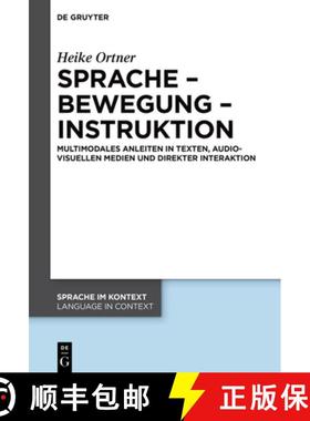 预订 Sprache - Bewegung - Instruktion: Multimodales Anleiten in Texten, Audiovisuellen Medien Und Dir... [9783111027104]