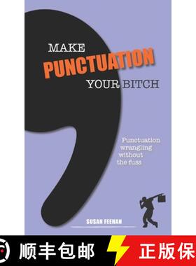 预订 Make Punctuation Your Bitch: Punctuation wrangling without the fuss [9781999634209]