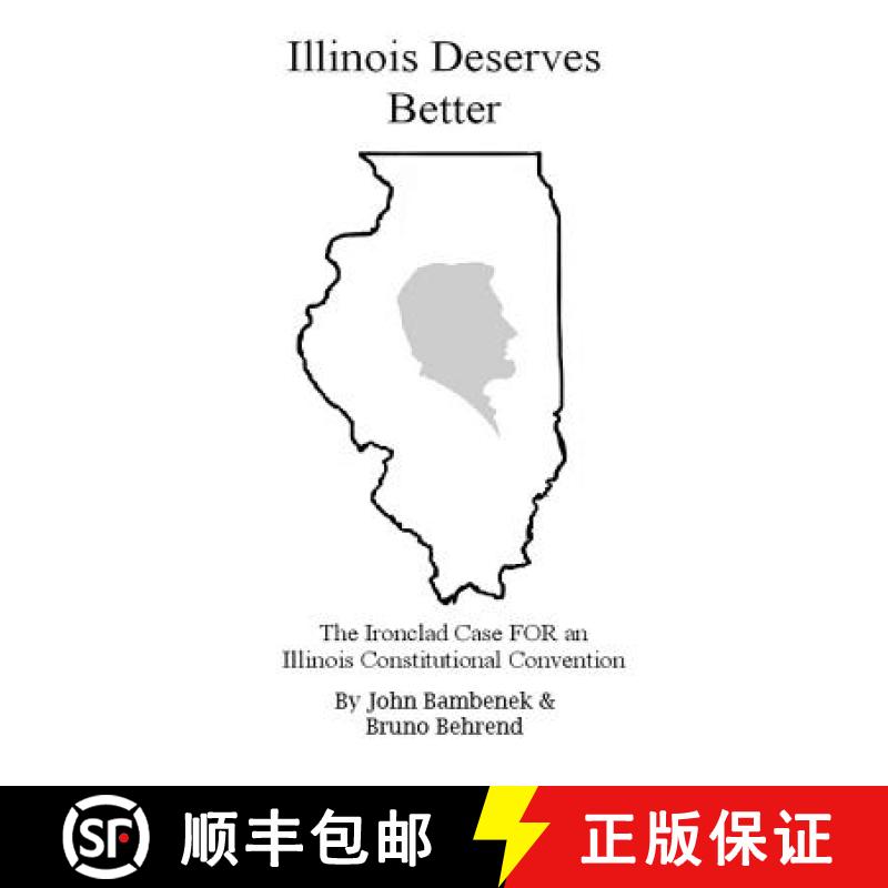 预订 Illinois Deserves Better: The Ironclad Case for an Illinois Constitutional Convention [9781419696732]