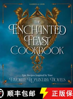 【3-4周达】The Romantasy Cookbook: Epic Recipes Inspired by Great Romantasy Novels and Their Fearless... [9780760396513]