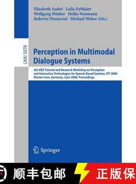 【3-4周达】Perception in Multimodal Dialogue Systems: 4th IEEE Tutorial and Research Workshop on Perc... [9783540693680]
