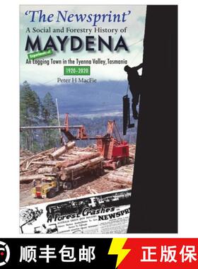【3-4周达】'The Newsprint' - A Social and Forestry History of Maydena: An Experimental Logging Town i... [9781716441134]