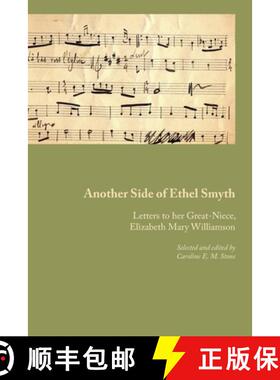 【3-4周达】Another Side of Ethel Smyth: Letters to her Great-Niece, Elizabeth Mary Williamson [9781849212076]