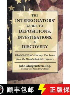 预订 The Interrogators' Guide to Depositions, Investigations, & Discovery: What Civil Trial Attorneys... [9781480862036]