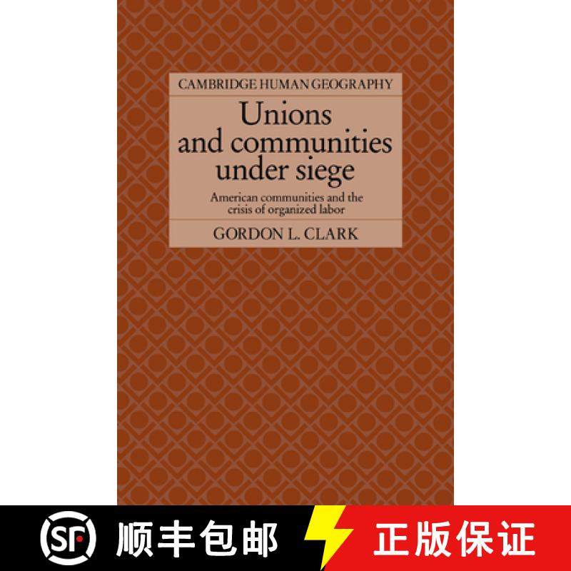 【3-4周达】Unions and Communities under Siege: American Communities and the Crisis of Organized Labor... [9780521025836]