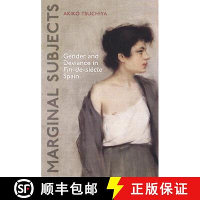 【3-4周达】精装 Marginal Subjects – Gender and Deviance in Fin–de–siècle Spain [9781442642942]