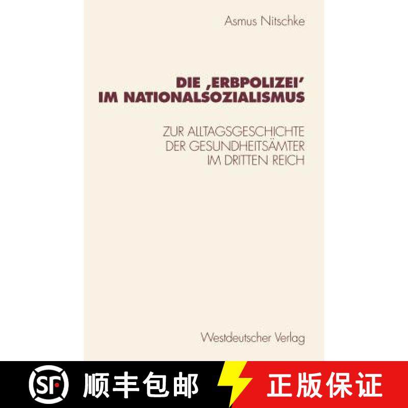 【3-4周达】Die 'Erbpolizei‛ Im Nationalsozialismus: Zur Alltagsgeschichte Der Gesundheitsämter... [9783531132723]