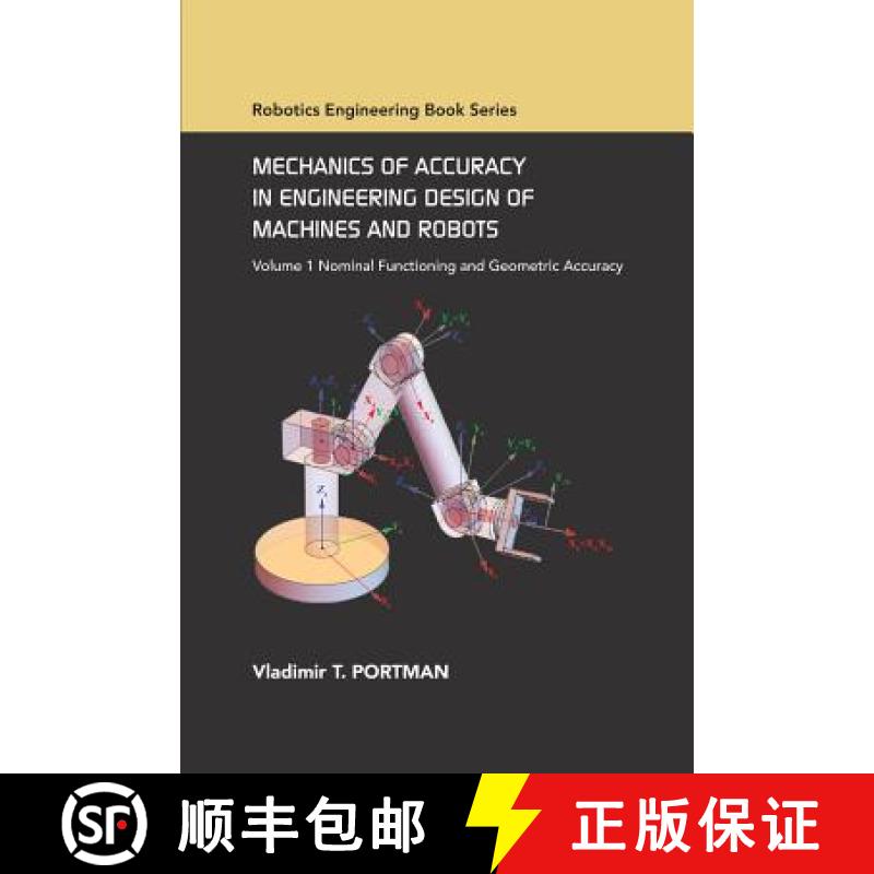 预订 Mechanics of Accuracy in Engineering Design of Machines and Robots: Volume I: Nominal Functionin... [9780791861615]