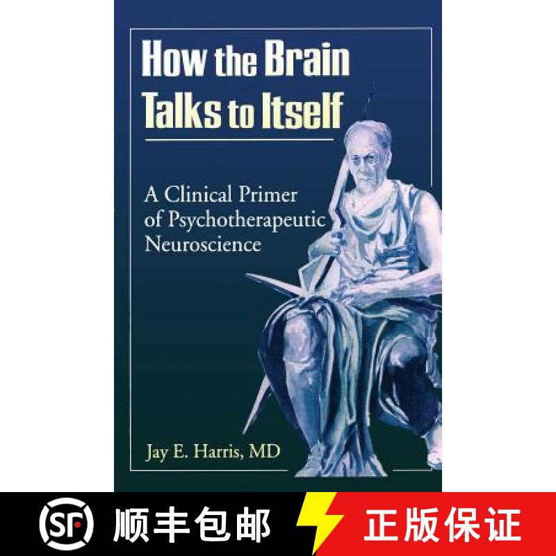 【3-4周达】How the Brain Talks to Itself : A Clinical Primer of Psychotherapeutic Neuroscience [9780789004093]
