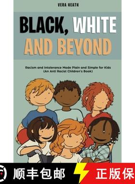 【3-4周达】Black, White and Beyond: Racism and Intolerance Made Plain and Simple for Kids (An Anti-ra... [9781989777909]