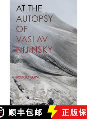 预订 At the Autopsy of Vaslav Nijinsky [9780887485633]