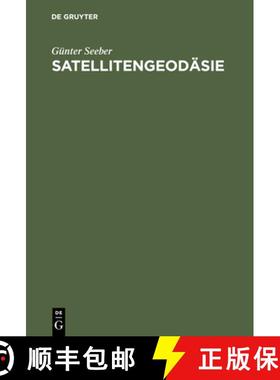 【3-4周达】Satellitengeodasie : Grundlagen, Methoden und Anwendungen [9783110100822]