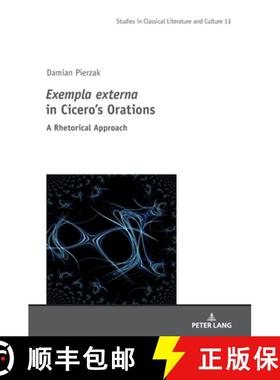 【3-4周达】Exempla externa in Cicero's Orations; A Rhetorical Approach [9783631850138]