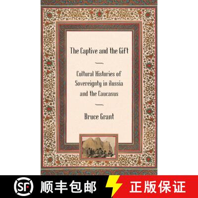 【3-4周达】Captive and the Gift: Cultural Histories of Sovereignty in Russia and the Caucasus [9780801475412]