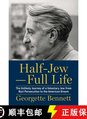 【3-4周达】Half Jew, Whole Life: The Unlikely Journey of a Voluntary Jew from Nazi Persecution to the... [9781949846744]
