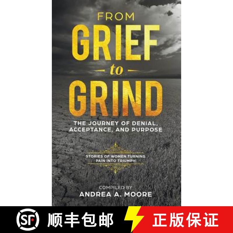 【3-4周达】From Grief to Grind:: The Journey Of Denial, Acceptance, and Purpose [9780692166109]