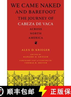 【3-4周达】We Came Naked and Barefoot: The Journey of Cabeza de Vaca Across North America [9780292742352]