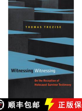 【3-4周达】Witnessing Witnessing: On the Reception of Holocaust Survivor Testimony [9780823244485]