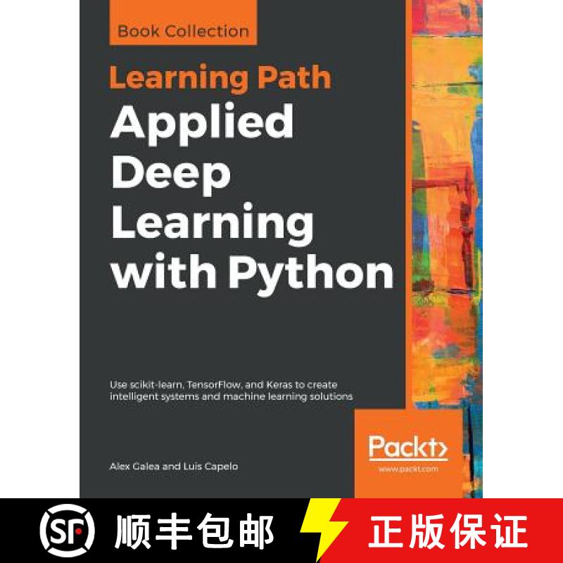 预订 Applied Deep Learning with Python: Use scikit-learn, TensorFlow, and Keras to create intelligent... [9781789804744]