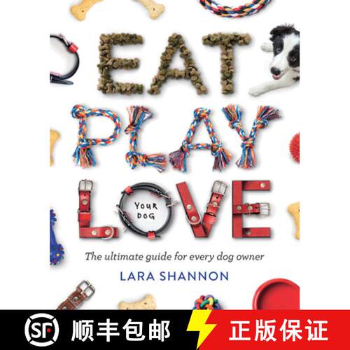 【3-4周达】Eat, Play, Love (Your Dog): The Ultimate Guide for Every Dog Owner [9781741177053]