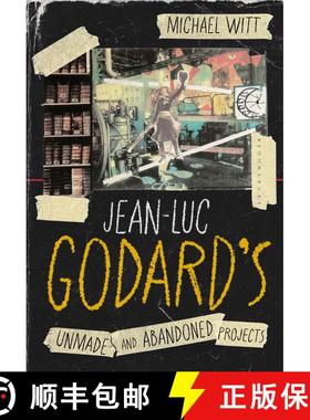 【3-4周达】Jean-Luc Godard’s Unmade and Abandoned Projects [9781350494596]