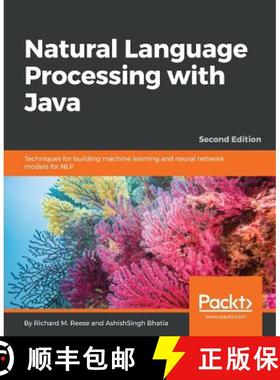预订 Natural Language Processing with Java: Techniques for building machine learning and neural netwo... [9781788993494]