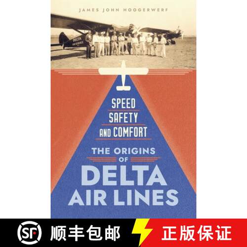 【3-4周达】精装 Speed, Safety, and Comfort – The Origins of Delta Air Lines [9780807180075]