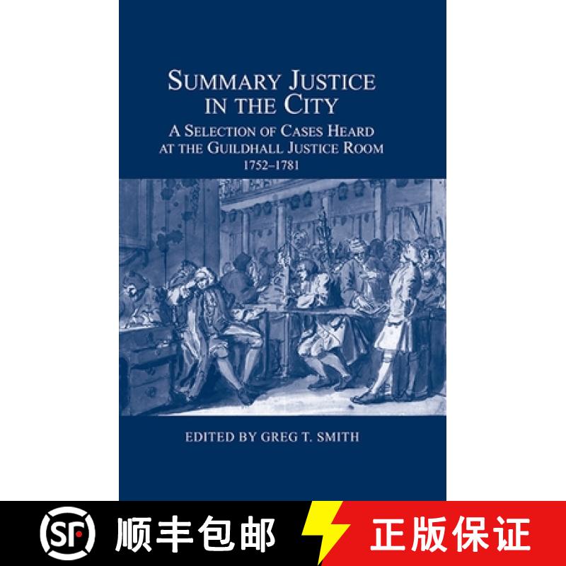 【3-4周达】Summary Justice in the City: A Selection of Cases Heard at the Guildhall Justice Room, 175... [9780900952531]