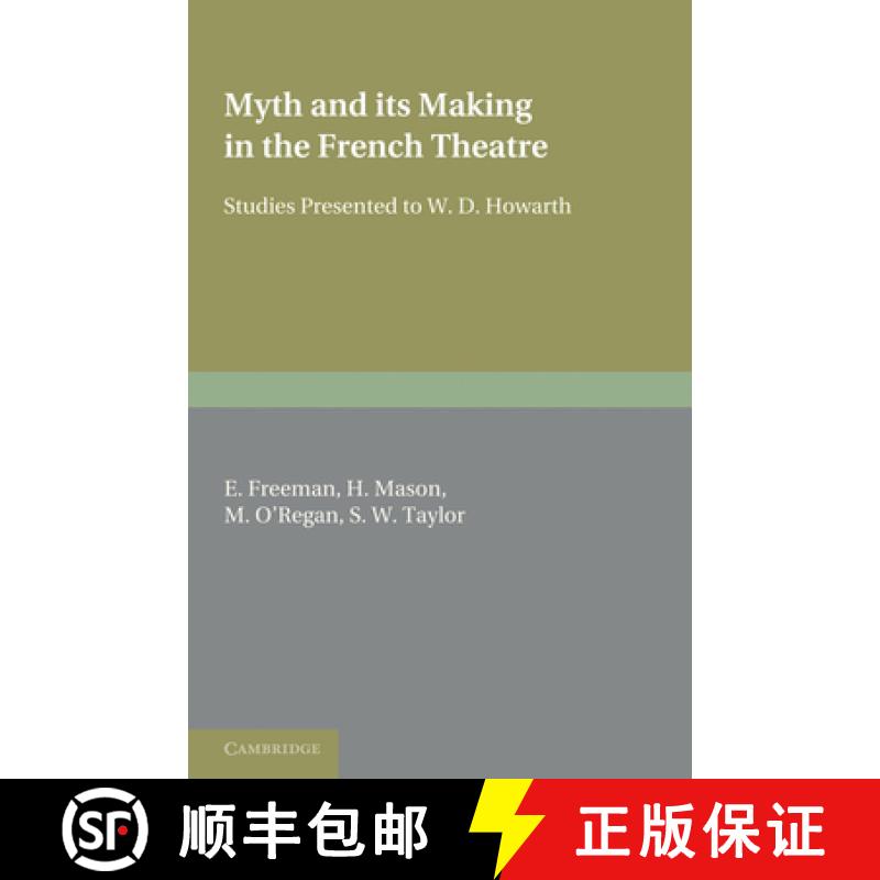 【3-4周达】Myth and Its Making in the French Theatre: Studies Presented to W. D. Howarth [9780521187763]