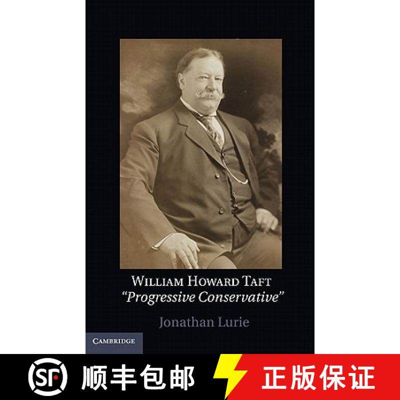 【3-4周达】William Howard Taft: The Travails of a Progressive Conservative [9780521514217]