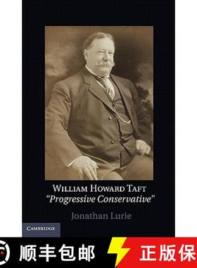 【3-4周达】William Howard Taft: The Travails of a Progressive Conservative [9780521514217]