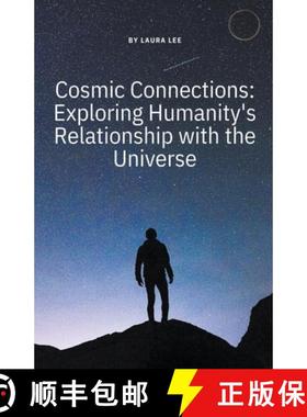 【3-4周达】Cosmic Connections: Exploring Humanity's Relationship with the Universe [9798224978984]