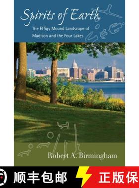 预订 Spirits of Earth: The Effigy Mound Landscape of Madison and the Four Lakes [9780299232641]