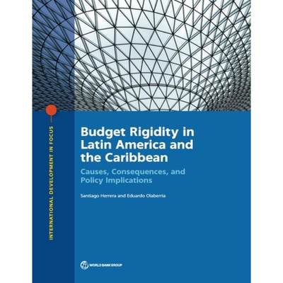 【4周达】Budget Rigidity in Latin America and the Caribbean: Causes, Consequences, and Policy Implica... [9781464815201]