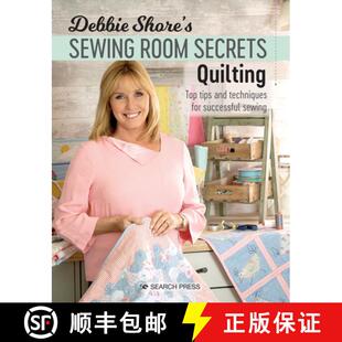 【3-4周达】Debbie Shore's Sewing Room Secrets: Quilting: Top Tips and Techniques for Successful Sewing [9781782215479]