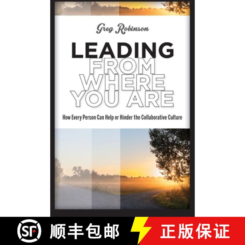 【3-4周达】Leading from Where You Are: How Every Person Can Help or Hinder the Collaborative Culture [9781939019219]