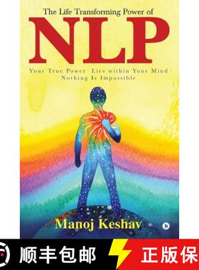 【3-4周达】The Life Transforming Power of Nlp: Your True Power Lies Within Your Mind. Nothing Is Impo... [9781644290644]