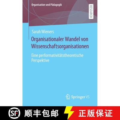 【3-4周达】Organisationaler Wandel von Wissenschaftsorganisationen : Eine performativitätstheoretisc... [9783658403072]