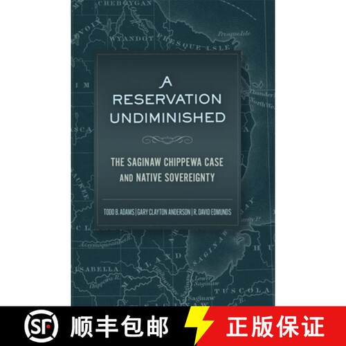 【3-4周达】精装 A Reservation Undiminished – The Saginaw Chippewa Case and Native Sovereignty [9780806194707]