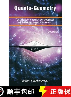 【3-4周达】Quanto-Geometry: Overture of Cosmic Consciousness and Universal Knowledge for All - Vol I [9780964746640]