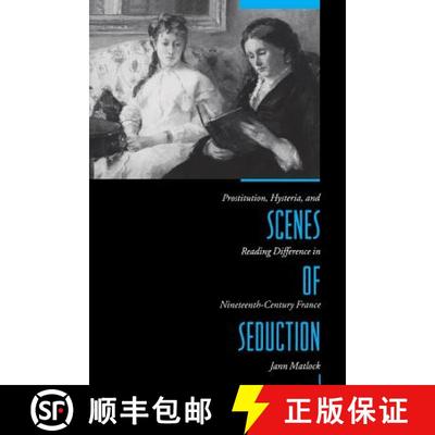 【3-4周达】Scenes of Seduction: Prostitution, Hysteria, and Reading Difference in Nineteenth-Century ... [9780231072076]