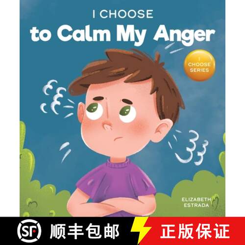 【3-4周达】精装 I Choose to Calm My Anger: A Colorful, Picture Book About Anger Management And Managi... [9781637312049]