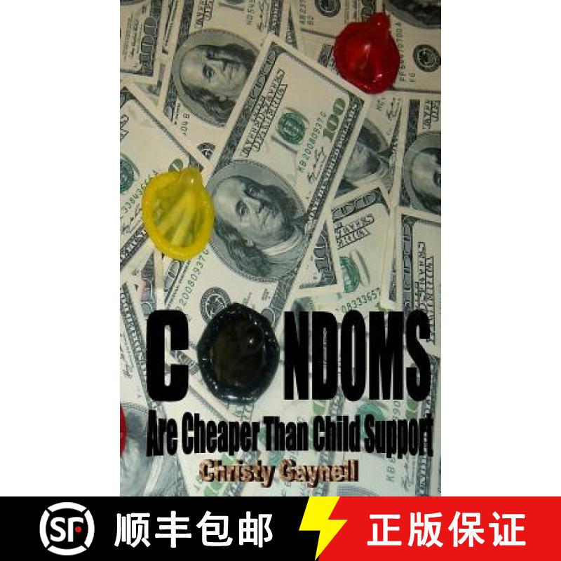 【3-4周达】Condoms Are Cheaper Than Child Support: And Other Obvious Truths we Overlook When Creating... [9780988207509]
